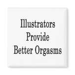 Illustrators Provide Better Orgasms magnets