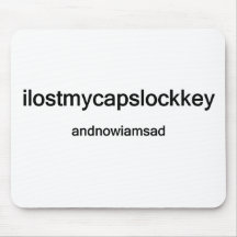 ilostmycapslockkey mousepad