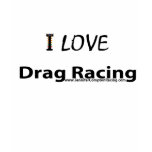 ilovedragracing t-shirts