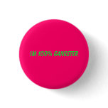 Im 100% gangster pinback buttons