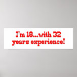 I'm 18 with 32 years experience! posters
