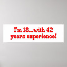 I'm 18 With 42 Years Experience Print