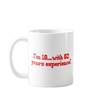 I'm 18 With 82 Years Experience Mug