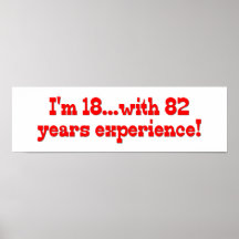 I'm 18 With 82 Years Experience Poster