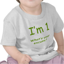 I'm 1 What's Your Excuse? Tee Shirt