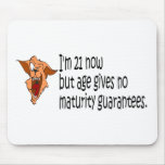 Im 21 now but age gives no maturity guarantees mouse mat