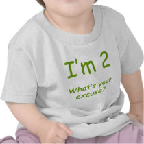 I'm 2 What's Your Excuse?