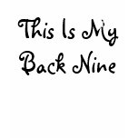 I'm 50, This Is My Back Nine t-shirts