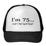 Im 75 Whats Your Super Power