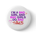 Im A Bad Girl And Bad Girls Do Bad Things - EMO buttons