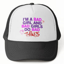 Im A Bad Girl And Bad Girls Do Bad Things - EMO Hat