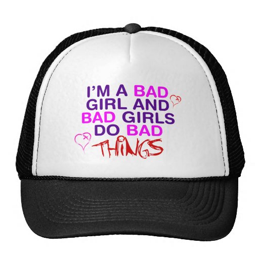 Im A Bad Girl And Bad Girls Do Bad Things - EMO Hat