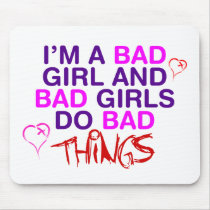 Im A Bad Girl And Bad Girls Do Bad Things - EMO Mouse Pad