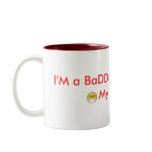 I'm a BaDDoG Until..... Mug