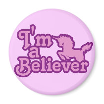 I'm a Believer in Unicorns Refrigerator Magnet