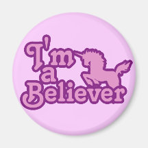 I'm a Believer in Unicorns Refrigerator Magnet