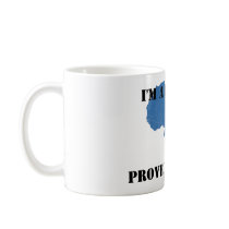 I'M A BIRTHER, PROVE ME WRONG MUGS