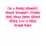 I'm a Booty Shakin', Heart Breakin', Pretty Hot... t-shirts
