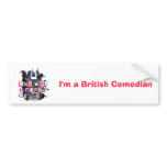 I'm a British Comedian Bumper Sticker