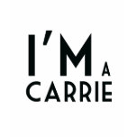 i'm a carrie t-shirts