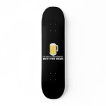 I'm a Chocoholic, but for Beer. skateboards