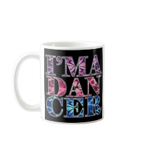 I'm a DANCER Coffee Mugs