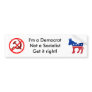 I'm A Democrat, Not A Socialist Bumper Sticker