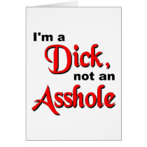 I'm A Dick, Not An Asshole Greeting Cards
