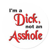 I'm A Dick, Not An Asshole Stickers