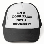 I'm a door prize not a door mat trucker hat