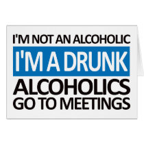 I'm A Drunk - Blue Greeting Cards