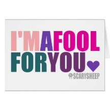 I'm A Fool For You Greeting Cards