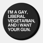 I'm a gay, liberal vegetarian magnet