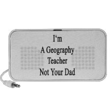 I'm A Geography Teacher Not Your Dad Travelling Speaker
