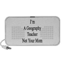 I'm A Geography Teacher Not Your Mum Speaker