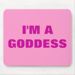 I'M A GODDESS MOUSE PADS