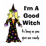 I'm A Good Witch, As long as you give me candy t-shirts