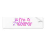 I'm a keeper (new baby girl) bumper stickers