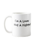 I'm A Lover, Not A Fighter! mugs