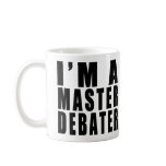 I'm A Master Debater mugs