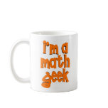 I'm a math geek mugs