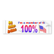 I'm a member of the 100% bumper stickers