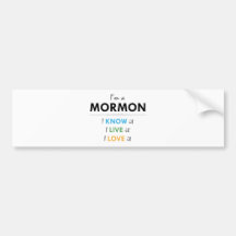 I'm a Mormon: I know It, I live it, I love it Bumper Stickers