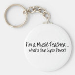Im A Music Teacher Whats Your Super Power Key Chain