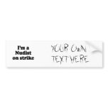I'm a nudist on strike bumper stickers