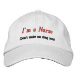 I'm a Nurse, (Don't make me drug you)