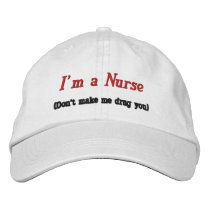 I'm a Nurse, (Don't make me drug you)