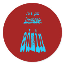 I'm a poor lonesome admin runder sticker