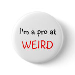 I'm a pro at, WEIRD buttons