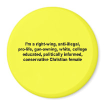 I'm a right wing, conservative chrisitan female refrigerator magnets